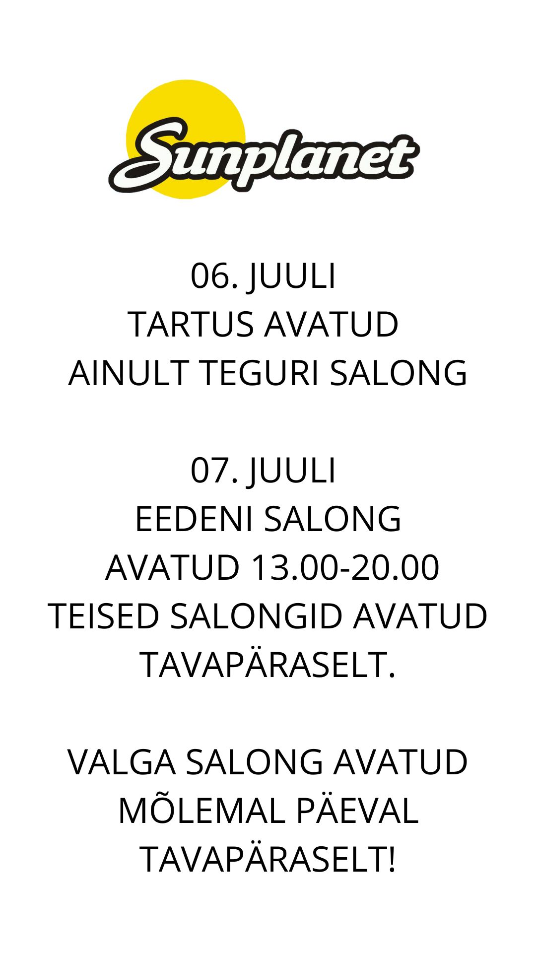 06. JUULI AVATUD AINULT TEGURI SALONG 07. JUULI EEDEN AVATUD 13.00 20.00 TEISED SALONGID AVATUD TAVAPÄRASELT. 1